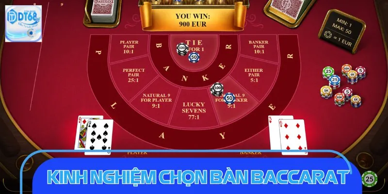 Kinh nghiệm chọn bàn Baccarat hiệu quả