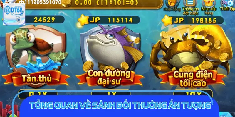 Bắn Cá DT68: Chinh Phục Trò Chơi Đại Dương Sống Động Tổng quan về sảnh đổi thưởng ấn tượng