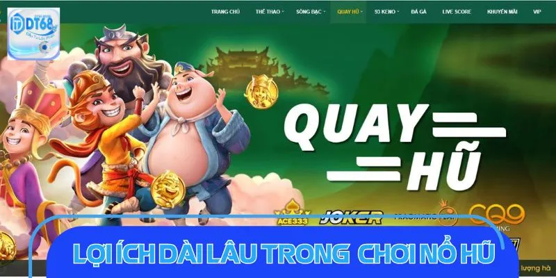 Chơi quay hũ cực phấn khích, kèm theo đó là vô vàn lợi ích 