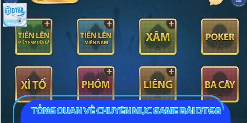 Game Bài DT68 - Cách Chơi Đơn Giản, Dễ Dàng Nắm Bắt Khái quát về sảnh chơi bài tại DT68