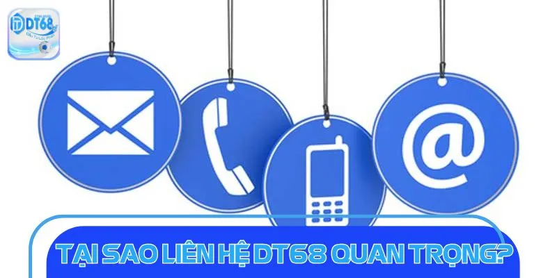 Liên Hệ DT68: Hướng Dẫn Nhanh Từ A - Z, Hỗ Trợ 24/7 Game thủ cần hiểu rõ tầm quan trọng của liên hệ DT68