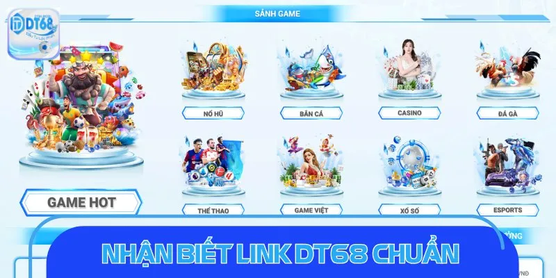 Link Vào DT68 - Truy Cập Nhanh Chóng, Chơi Game Cực Đỉnh Nhận biết link chuẩn cho thành viên