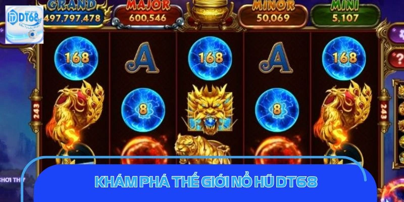 Khái quát sơ lược về chuyên mục slot DT68