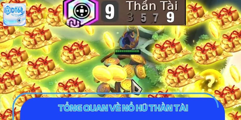 Nổ Hũ Thần Tài - Cách Chơi Đơn Giản, Tỷ Lệ Thắng Hấp Dẫn Khái quát sơ lược về hình thức slot thần tài