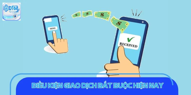 Rút Tiền DT68 Siêu Tốc: Tránh Sai Lầm Chỉ Với 3 Bước Điều kiện giao dịch bắt buộc hiện nay